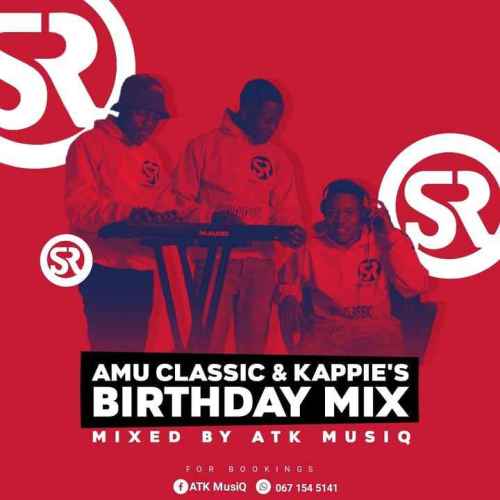 ATK MusiQ Amu Classic & Kappie’s Birthday Mix Mp3 Download Safakaza