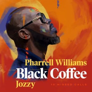 Black Coffee 10 Missed Calls ft Pharrell Williams & Jozzy Mp3 Download Safakaza