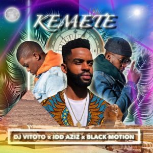 DJ Vitoto Kemete ft Idd Aziz & Black Motion Mp3 Download Safakaza