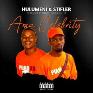 Hulumeni & Stifler Ama Celebrity ft Entity MusiQ & Lil’Mo Mp3 Download Safakaza