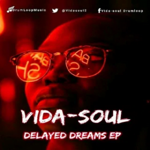 Vida soul Delayed Dreams EP Zip File Download
