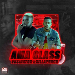 Vusinator & Killa Punch Ama Glass Mp3 Download Safakaza