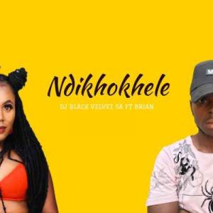 DJ Black Velvet Ndikhokhele ft Brian Mp3 Download Safakaza