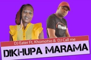 DJ Eater Dikhupa Marama ft Khomotso & DJ Call Me Mp3 Download Safakaza