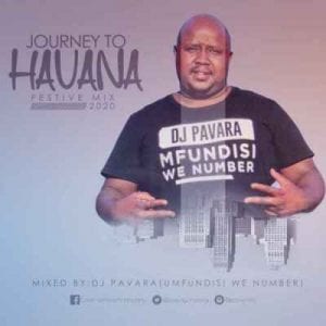 DJ Pavara Journey to Havana Festive Mix Mp3 Download Safakaza