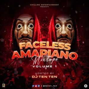 DJ Ten Ten Faceless Amapiano Mixtape Mp3 Download Safakaza