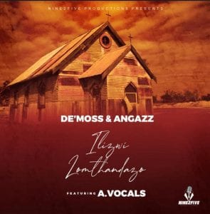 De’Moss & AngaZz Ilizwi Lomthandazo ft A.Vocals Mp3 Download Safakaza