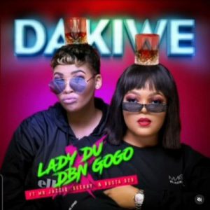 Lady Du & DBN Gogo Dakiwe Mp3 Download Safakaza