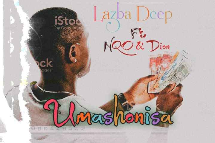 Lazba Deep Umashonisa ft NQO & Dion Mp3 Download Safakaza