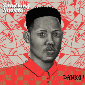 Samthing Soweto Danko EP Zip File Download
