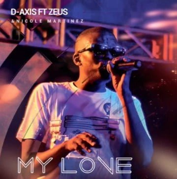 D-Axis – My Love Ft. Zeus & Nicole Martinez