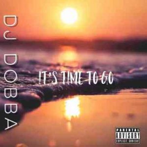 DJ Dobba – It’s Time To Go