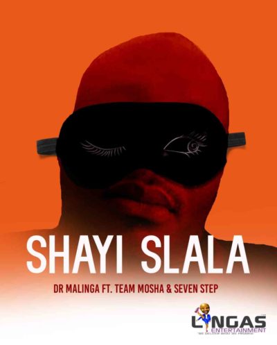 Dr Malinga – Shayi Slala ft. Team Mosha & Seven Step