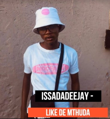IssaDaDeejay – Like De Mthuda