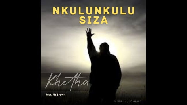 Khetha Ft. Mr Brown Nkulunkulu Siza Mp3 Fakaza Download