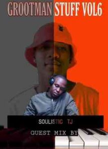 Soulistic TJ – Grootman Stuff Vol. 6 (Guest Mix)