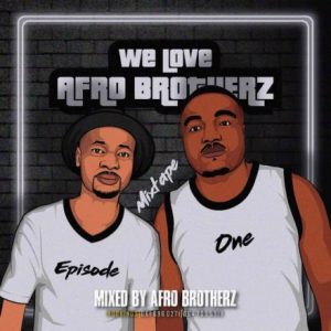 Afro Brotherz We Love Afro Brotherz Vol. 1 Mp3 Download SaFakaza