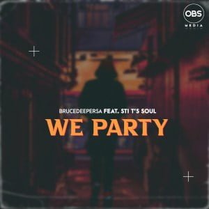BruceDeeperSA & STI T’s Soul We Party Mp3 Download SaFakaza