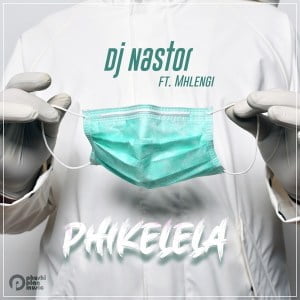 DJ Nastor Phikelela ft Mhlengi Mp3 Download SaFakaza