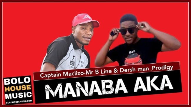 Manaba Aka – Captain Maclizo x Mr B Line & Dersh Man_Prodigy