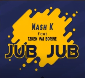 Mash K Jub Jub ft Taken wabo Rinee Mp3 Download SaFakaza