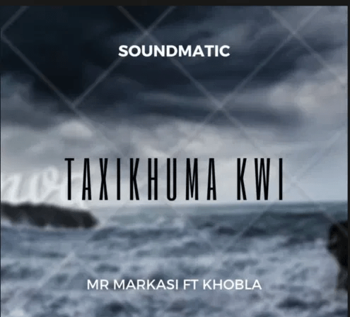 Mr Markasi Taxikhuma kwi ft Khobla Mp3 Download SaFakaza