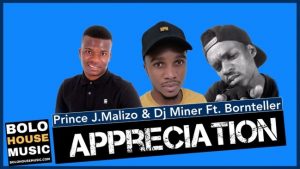 Prince J.Malizo x Dj Miner – Appreciation Ft. Bornteller