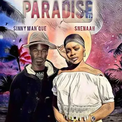 Sinny Man’Que & Snenaah Paradise Mp3 Download SaFakaza