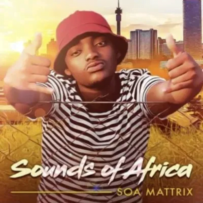 Soa Mattrix Sounds Of Africa Album Zip File Download