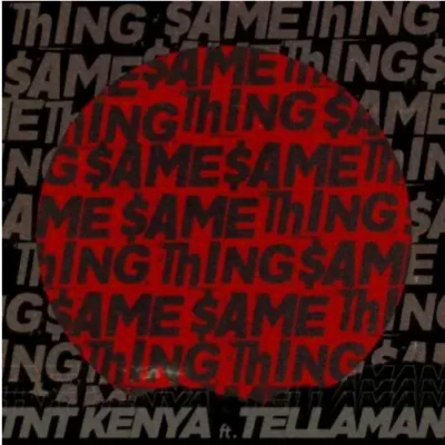TNT Kenya Same Thing ft Tellaman Mp3 Download SaFakaza