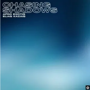 Afro Exotiq & Elias Kazais Chasing Shadows Mp3 Download SaFakaza
