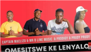 Captain Maclizo & Mr B Line Music Omesitswe Ke Lenyalo Mp3 Download SaFakaza
