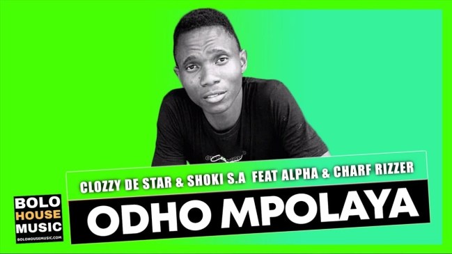 Clozzy De Star & Shoki S.A – Odho Mpolaya Ft. Alpha & Charf Rizzer (Original)