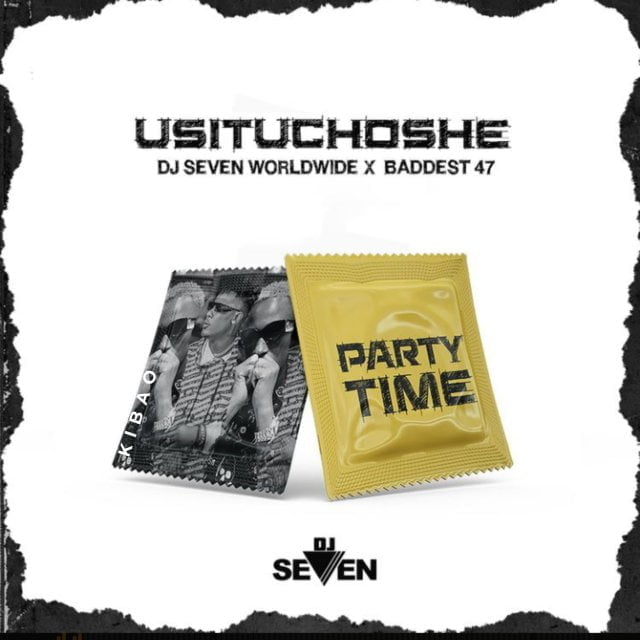 DJ Seven – Usituchoshe Ft. Baddest 47