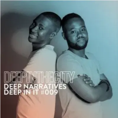 Deep Narratives Deep In It 009 Deep In The City Mp3 Download SaFakaza
