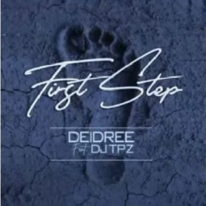 Deidree First Step ft DJ Tpz Mp3 Download SaFakaza