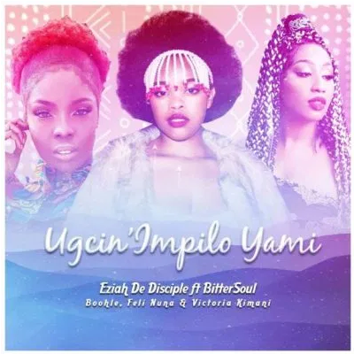 Eziah De Disciple & Boohle Ugcin’impilo Yami Mp3 Download SaFakaza