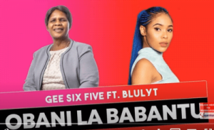 Gee Six Five Obani Lababantu ft Blulyt Mp3 Download SaFakaza