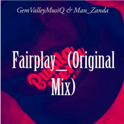 Gem Valley MusiQ & Man_Zanda Fairplay Mp3 Download SaFakaza
