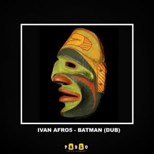 Ivan Afro5 Batman Dub Mix Mp3 Download SaFakaza
