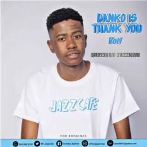 Jazzman Danko Is Thank You Vol. 1 Mix Mp3 Download SaFakaza