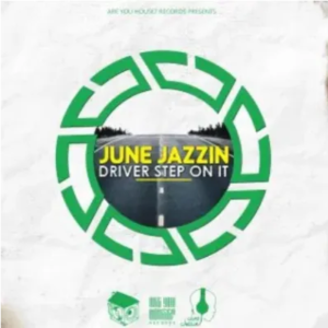 June Jazzin Driver Step On It Mp3 Download SaFakaza