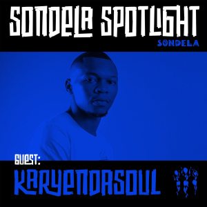Karyendasoul Sondela Spotlight Mix 003 Mp3 Download SaFakaza