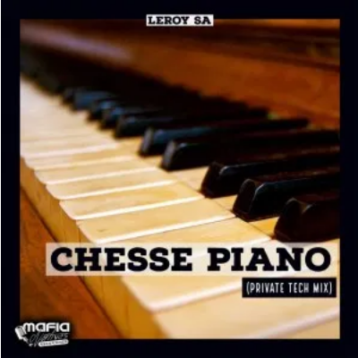 Leroy SA Chesse Piano Private Tech Mix Mp3 Download SaFakaza