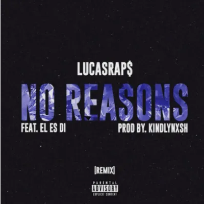 Lucasraps No Reasons Remix ft El Es Di Mp3 Download SaFakaza