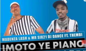 Madenza Lash & Mr Six21 DJ Dance Imoto ye Piano Mp3 Download SaFakaza