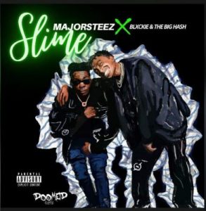 Majorsteez Slime ft Blxckie & The Big Hash Mp3 Download SaFakaza