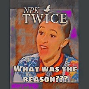 Npk Twice – What Was the Reason