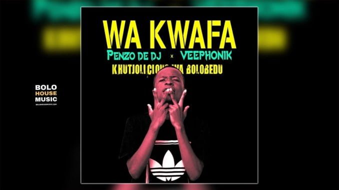 Penzo De Dj – Wa Kwafa Ft. Veephonik & Khutjolicious wa Bolobedu (Original)