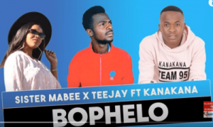 Sister Mabee & Teejay Bophelo ft Kanakanav Mp3 Download SaFakaza